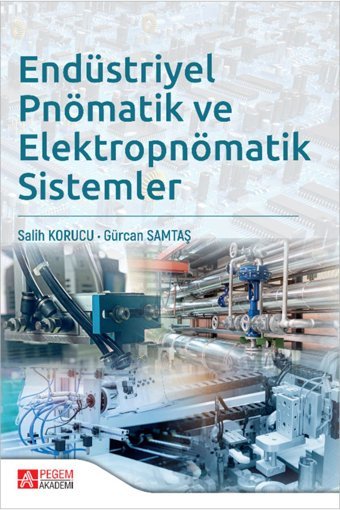 Pegem Akademi Yayıncılık Endüstriyel Pnömatik ve Elektropnömatik Sistemler