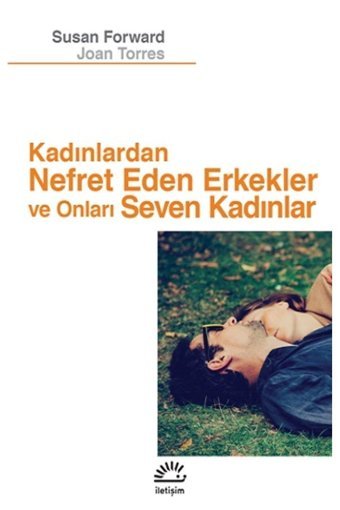 İletişim Yayınları Kadınlardan Nefret Eden Erkekler Ve Onları Seven Kadınlar Susan Forward & Joan Torres Iletişim Yayı