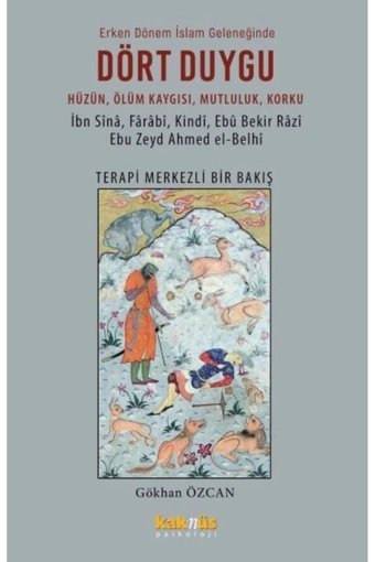 Kaknüs Yayınları Dört Duygu Erken Dönem Islam Geleneğinde & Hüzün, Ölüm Kaygısı, Mutluluk, Korku Terapi Merkezli B...