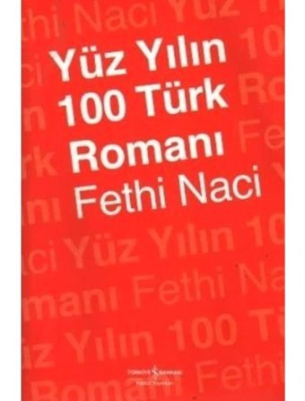 Yüzyılın 100 Türk Romanı - Fethi Naci - İş Bankası Kültür Yayınları