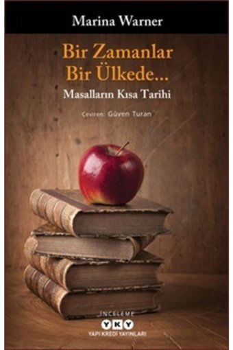 Yapı Kredi Yayınları Bir Zamanlar, Bir Ülkede...- Masalların Kısa Tarihi Yapı Kredi Yayınları (Korunaklı Poşetle)