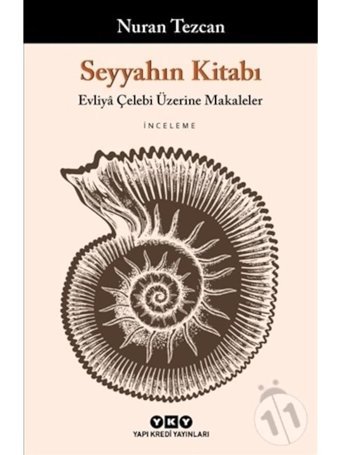 Seyyahın Kitabı-Evliya Çelebi Üzerine Makaleler - Nuran Tezcan - Yapı Kredi Yayınları