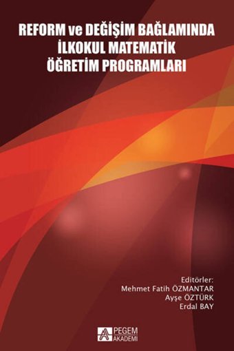 Pegem Akademi Yayıncılık Reform Ve Değişim Bağlamında Ilkokul Matematik Öğretim Programları