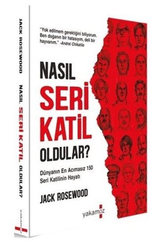Yakamoz Yayınları Nasıl Seri Katil Oldular ? - Dünyanın En Acımasız 150 Seri Katilinin Hayatı