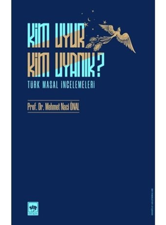 Kim Uyur Kim Uyanık? - Türk Masal İncelemeleri - Mehmet Naci Önal - Ötüken Neşriyat