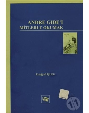 Andre Gide'i Mitlerle Okumak - Ertuğrul İşler - Anı Yayıncılık