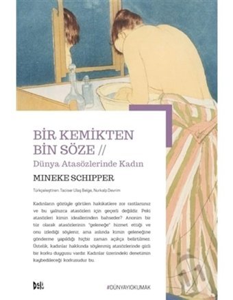 Bir Kemikten Bin Söze-Dünya Atasözlerinde Kadın - Mineke Schipper - DeliDolu