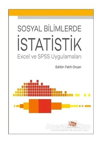 Sosyal Bilimlerde İstatistik-Excel ve SPSS Uygulamaları- Anı Yayıncılık