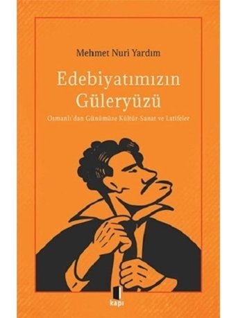 Edebiyatımızın Güleryüzü: Osmanlı'dan Günümüze Kültür-Sanat ve Latifeler - Mehmet Nuri Yardım - Kapı Yayınları