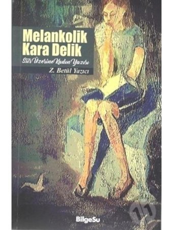 Melankolik Kara Delik - Zehra Betül Yazıcı - Bilgesu Yayıncılık