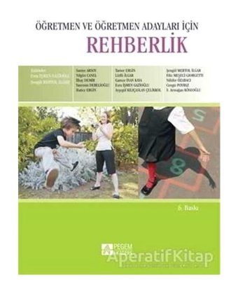 Öğretmen ve Öğretmen Adayları İçin Rehberlik - Yasemin Derelioğlu - Tamer Ergin - Pegem Akademi Yayıncılık