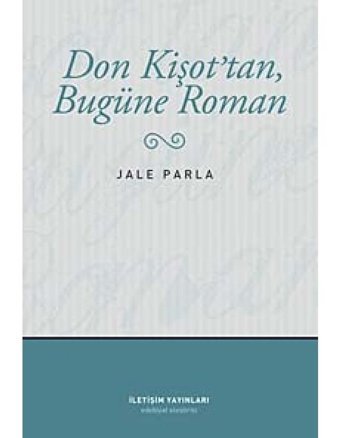 Don Kişot'tan Bugüne Roman - Jale Parla - İletişim Yayınları