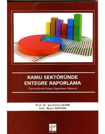 Kamu Sektöründe Entegre Raporlama - Şerafettin Sevim - Gazi Kitabevi