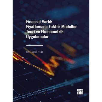 Finansal Varlık Fiyatlamada Faktör Modeller Teori Ve Ekonometrik Uygulamalar - Dr. Tuğba Nur - Gazi Kitabevi