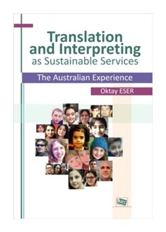 Translation and Interpreting as Sustainable Services The Australian Experience - Oktay Eser - Anı Yayıncılık