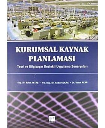 Kurumsal Kaynak Planlaması - Aydın Koçak - Rafet Aktaş - Gazi Kitabevi