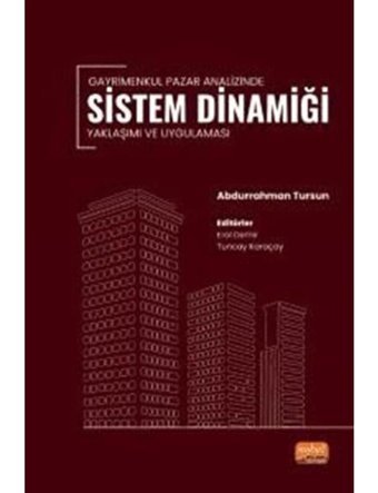 Sistem Dinamiği: Yaklaşımı ve Uygulaması - Gayrimenkul Pazar Analizinde - Abdurrahman Tursun - Nobel Bilimsel Eserler