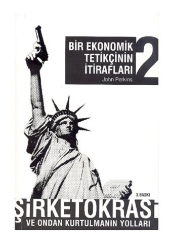 April Yayıncılık Bir Ekonomik Tetikçinin Itirafları 2 Şirketokrasi Ve Ondan Kurtulmanın Yolları