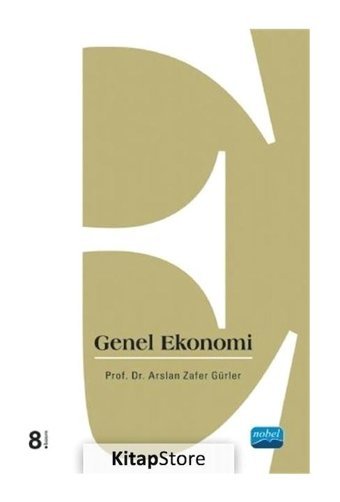 Genel Ekonomi - Arslan Zafer Gürler - Nobel Akademik Yayıncılık