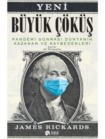 Büyük Çöküş - Pandemi Sonrası Dünyanın Kazanan ve Kaybedenleri - James Rickards - Scala Yayıncılık
