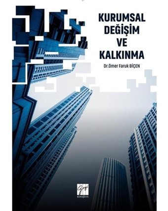 Kurumsal Değişim ve Kalkınma - Ömer Faruk Biçen - Gazi Kitabevi
