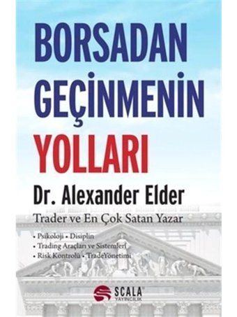 Borsadan Geçinmenin Yolları - Alexander Elder - Scala Yayıncılık