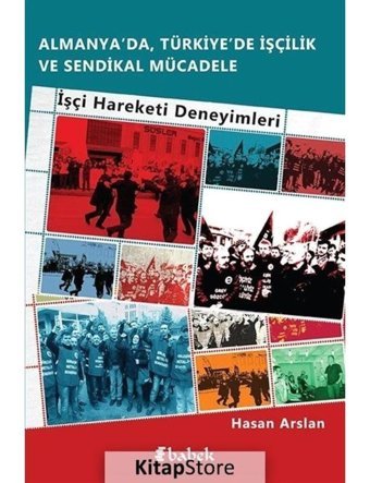 Almanya'da Türkiye'de İşçilik Ve Sendikal Mücadele - Hasan Arslan - Babek Yayınları