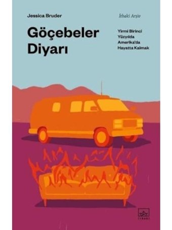 Göçebeler Diyarı: Yirmi Birinci Yüzyılda Amerika'da Hayatta Kalmak - Jessica Bruder - İthaki Yayınları