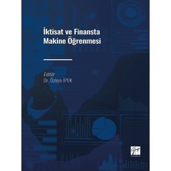 Iktisat Ve Finansta Makine Öğrenmesi - Dr. Özlem Ipek - Gazi Kitabevi