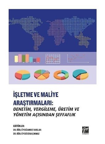 İşletme ve Maliye Araştırmaları: Denetim-Vergileme-Üretim ve Yönetim Açısından Şeffaflık- Gazi Kitabevi