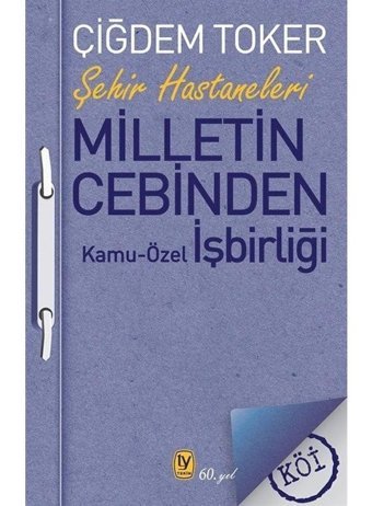 Milletin Cebinden: Kamu - Özel İşbirliği - Çiğdem Toker - Tekin Yayınevi