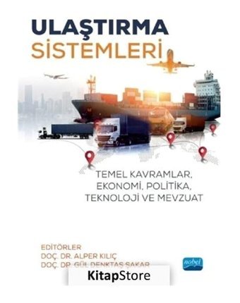 Ulaştırma Sistemleri: Temel Kavramlar - Ekonomi - Politika - Teknoloji ve Mevzuat- Nobel Akademik Yayıncılık