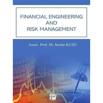 Financial Engineering and Risk Management - Serdar Kuzu - Gazi Kitabevi