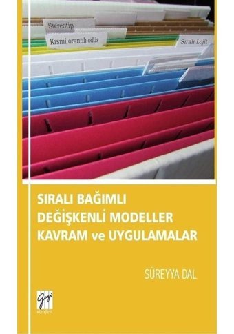 Sıralı Bağımlı Değişkenli Modeller Kavram ve Uygulamalar - Süreyya Dal - Gazi Kitabevi