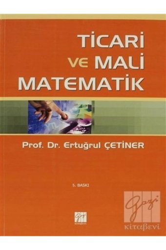 Gazi Kitabevi Ticari Ve Mali Matematik - Ertuğrul Çetiner