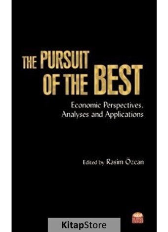 The Pursuit of the Best: Economic Perspectives Analuses and Applications - Rasim Özcan - Nobel Bilimsel Eserler