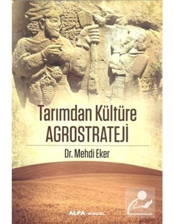 Tarımdan Kültüre Agrostrateji - Mehdi Eker - Alfa Yayıncılık