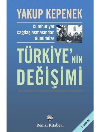 Türkiye'nin Değişimi - Cumhuriyet Çağdaşlaşmasından Günümüze - Yakup Kepenek - Remzi Kitabevi