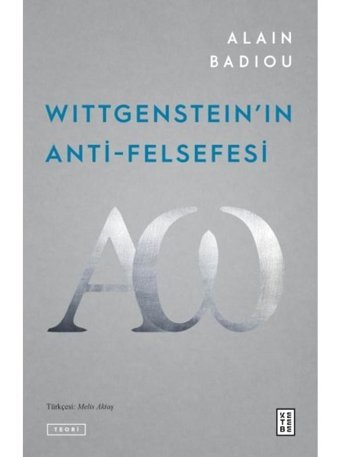 Wittgenstein'ın Anti - Felsefesi - Alain Badiou - Ketebe
