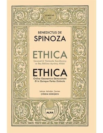 Ethica - Geometrik Yöntemler Kanıtlanmış ve Beş Bölüme Ayrılmış Ahlak - Benedictus De Spinoza - Alfa Yayıncılık