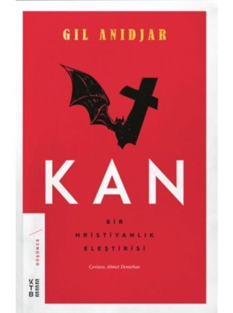 Kan: Bir Hristiyanlık Eleştirisi - Gil Anidjar - Ketebe
