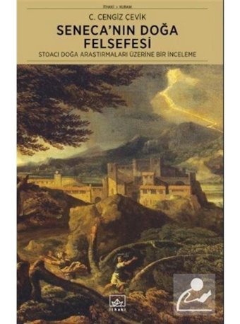 Seneca'nın Doğa Felsefesi - Stoacı Doğa Araştırmaları Üzerine Bir İnceleme - C. Cengiz Çevik - İthaki Yayınları