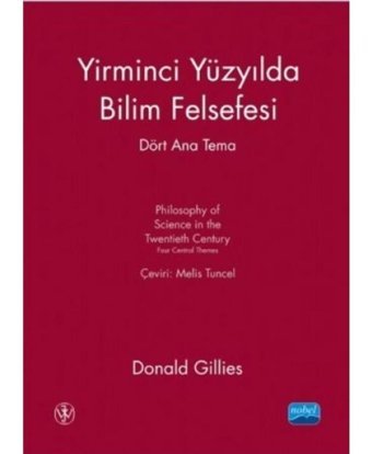 Yirminci Yüzyılda Bilim Felsefesi-Dört Ana Tema - Donald Gillies - Nobel Akademik Yayıncılık