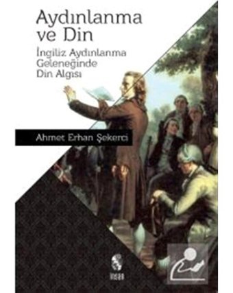 Aydınlanma ve Din - Ahmet Erhan Şekerci - İnsan Yayınları