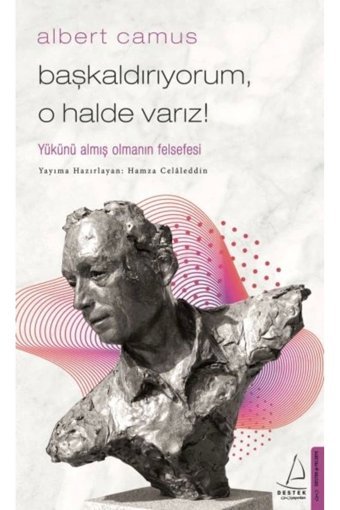 Destek Yayınları Başkaldırıyorum, O Halde Varız - Yükünü Almış Olmanın Felsefesi