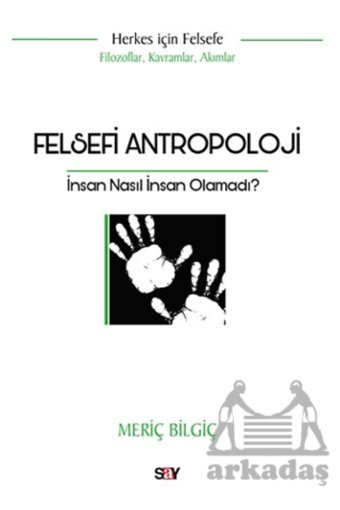 Say Yayınları Felsefi Antropoloji / Meriç Bilgiç / Say Yayınları / 9786050211085