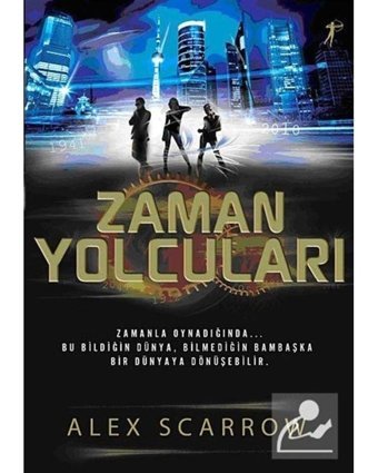 Zaman Yolcuları - Alex Scarrow - Artemis Yayınları