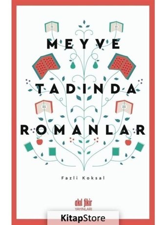 Meyve Tadında Romanlar - Fazlı Köksal - Akıl Fikir Yayınları