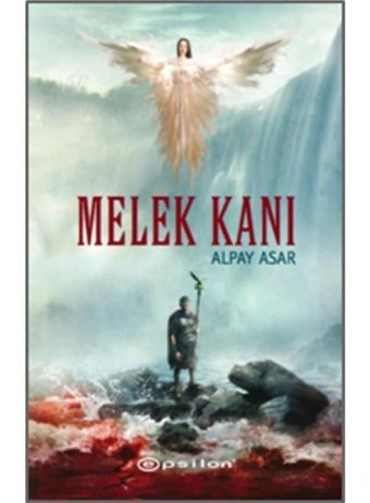 Melek Kanı - Alpay Asar - Epsilon Yayınevi
