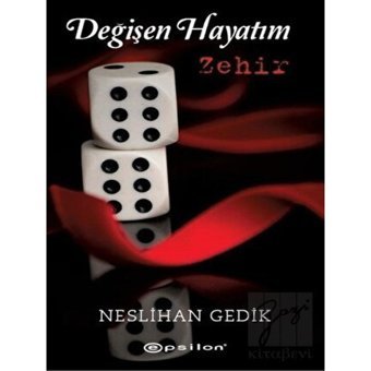 Değişen Hayatım Zehir - Neslihan Gedik - Epsilon Yayınevi
